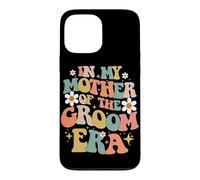 In My Mother Of The Groom Era Case for iPhone 13 Pro Max
