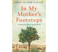 In My Mother's Footsteps: A Palestinian Refugee Returns Home