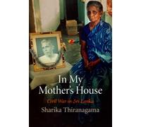 In My Mother's House : Civil War in Sri Lanka