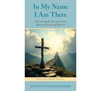 In My Name I Am There: Discovering the Divine Circuit Between Earth and Heaven (4)