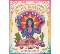 In My Nature: Rediscover Your Own Wild and Free Spirit