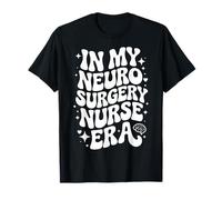 in My Neurosurgery Nurse Era, Cute Neuro RN, Surgery Nursing T-Shirt
