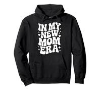 In My New Mom Era, Funny First Time Mother Pullover Hoodie
