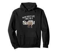 In My Next Life I Will Be A Sloth Pullover Hoodie