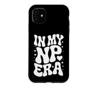 In My NP Era, Nurse Practitioner, Advanced Practice Nurse Case for iPhone 11