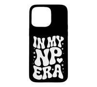 In My NP Era, Nurse Practitioner, Advanced Practice Nurse Case for iPhone 15 Pro Max