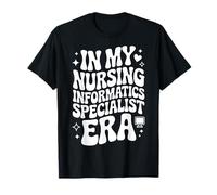 in My Nursing Informatics Specialist Era, Funny Health IT RN T-Shirt