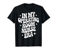 in My Operating Room Nurse Era, OR RN, Perioperative Nursing T-Shirt