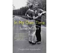 In My Own Time : Thoughts and Afterthoughts