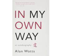 In My Own Way : An Autobiography by Alan Watts (2007, Perfect)