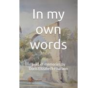 In my own words: a set of memories by Doris Elizabeth Pharaon