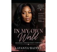 In My Own World: Becoming Through What I Survived