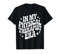 in My Physical Therapist Era, PT, Doctor of Physical Therapy T-Shirt