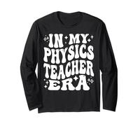 in My Physics Teacher Era, Funny Science Educator Long Sleeve T-Shirt