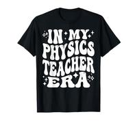 in My Physics Teacher Era, Funny Science Educator T-Shirt