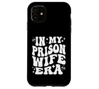 In My Prison Wife Era Jail Support Loyalty Free My Man Case for iPhone 11