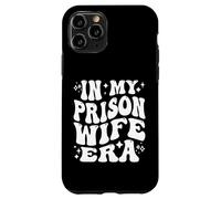 In My Prison Wife Era Jail Support Loyalty Free My Man Case for iPhone 11 Pro
