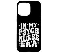 In My Psych Nurse Era, Funny Psychiatric Nursing Case for iPhone 15 Pro Max