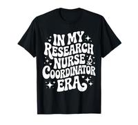 in My Research Nurse Coordinator Era, Clinical Research, RN T-Shirt