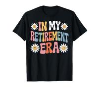 in My Retirement Era Happy Retiree Relaxed Days Enjoyment T-Shirt