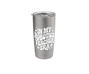 in My Robotics Teacher Era, Funny STEM Coding Robotics Stainless Steel Insulated Tumbler