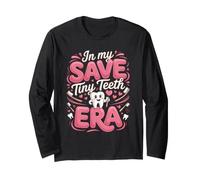 in My Save Tiny Teeth Era Pediatric Dentist Dentistry Long Sleeve T-Shirt