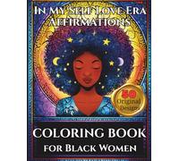 In My Self Love Era A Positive Affirmations Coloring Book for Black Women: Empowering Self Care Coloring Pages with Inspirational Affirmations ... Relief Art Therapy for Black Women and Teens