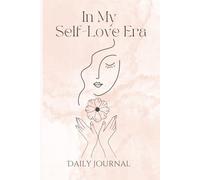 In My Self-Love Era Daily Journal: 121 Pages To Help You To Embrace More Love and Compassion Towards Yourself, Pink Edition
