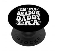 In My Shadow Daddy Era, Funny Internet Dad Fan PopSockets Adhesive PopGrip