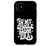 In My Single Mom Era, Proud Single Mother Case for iPhone 11