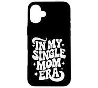 In My Single Mom Era, Proud Single Mother Case for iPhone 16 Plus