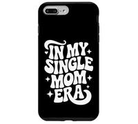 In My Single Mom Era, Proud Single Mother Case for iPhone 7 Plus/8 Plus