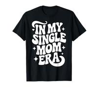 in My Single Mom Era, Proud Single Mother T-Shirt