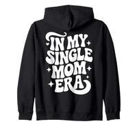 In My Single Mom Era, Proud Single Mother Zip Hoodie