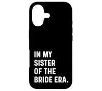In My Sister of the Bride Era - Wedding Bachelorette Case for iPhone 17