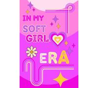 In My Soft Girl Era: 90 Blanked Lined Pages just waiting for you to fill them up!