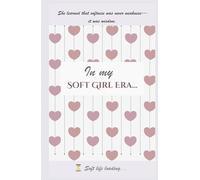 In My Soft Girl Era: An Open Journal for Thoughts, Dreams, Doodles & Everything In Between