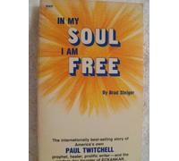 In My Soul I am Free: Biography of Paul Twitchell