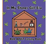In My Stoner Girl Era: bold adult coloring book