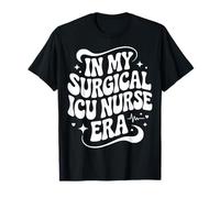 in My Surgical ICU Nurse Era, SICU RN, Critical Care Nursing T-Shirt