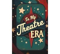 In My Theatre Era: Journal & Notebook | 160 Lined Pages | 6x9 Gift for Actors, Drama Students, Techies & Stage Crew | Perfect Cast Gift, Show Present, or Classroom Notebook for True Theatre Lovers