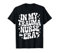 in My Trauma Nurse Era, ER RN, Emergency Department Nursing T-Shirt