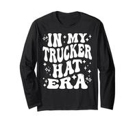 in My Trucker Hat Era, Funny Trucker CDL Trucking Long Sleeve T-Shirt