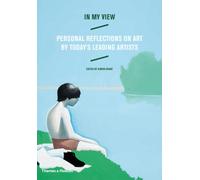 In My View : Personal Reflections on Art by Today's Leading Artists