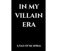 IN MY VILLAIN ERA: A Tale of My Spiral