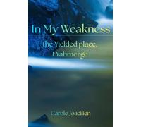 In My Weakness: the Yielded place, I Yahmerge
