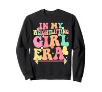 In My Weightlifting Girl Era Motivational Sweatshirt