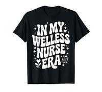 in My Wellness Nurse Era, Holistic Nursing, Health Coach T-Shirt