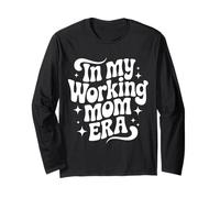 in My Working Mom Era, Proud Professional Mother Long Sleeve T-Shirt