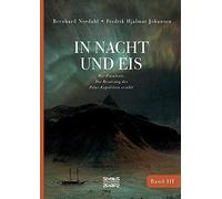 In Nacht und Eis: Wir Framleute/ Die Besatzung der Polar-Expedition erzählt/Band 3